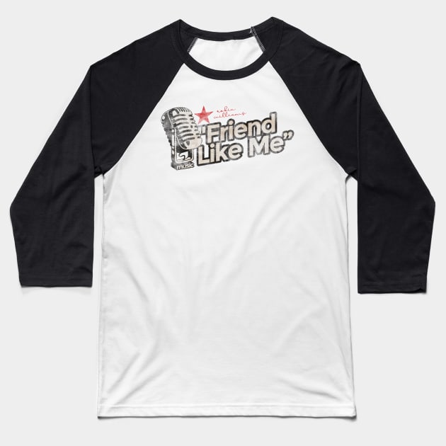 Friend Like Me - Greatest Karaoke Songs Baseball T-Shirt by G-THE BOX